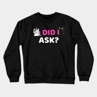 Did I ask? 9.0 Crewneck Sweatshirt